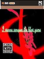 I wanna conquer the blow game3ϼ 